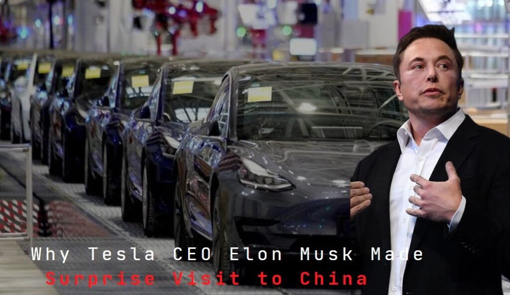 Tesla CEO Elon Musk Made a Surprise Visit to China