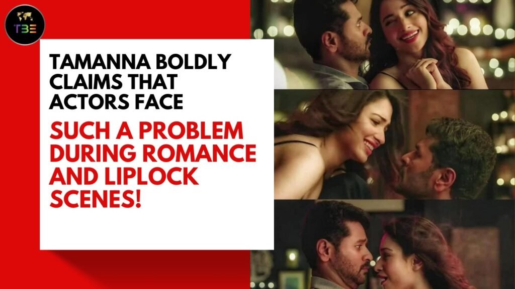 Tamanna boldly claims that actors face such a problem during romance and liplock scenes