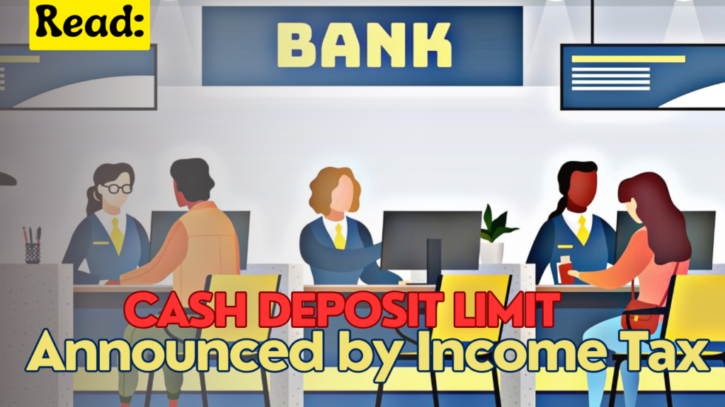 Cash Deposit Limit Announced by Income Tax