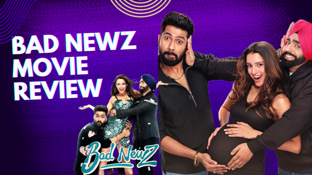 Bad Newz Movie Review: A Closer Look at Vicky Kaushal’s & Triptii Dimri Performance