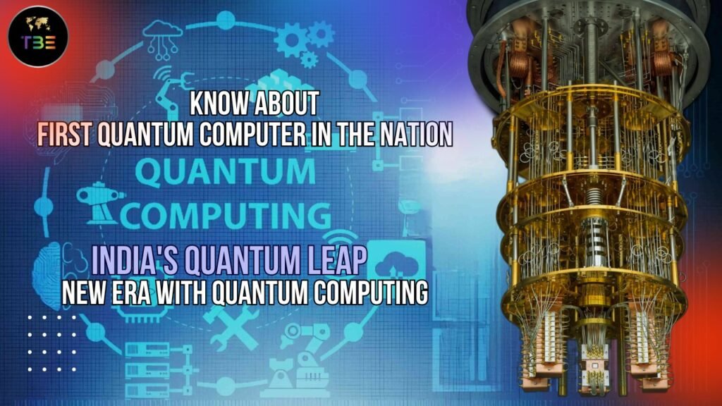 the First Quantum Computer in the Nation Under the National Quantum Mission