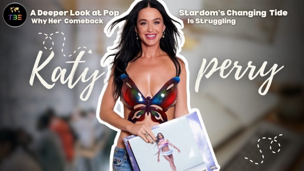 Why Katy Perry’s Comeback Is Struggling: A Deeper Look at Pop Stardom’s Changing Tides